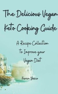 bokomslag The Delicious Vegan Keto Cooking Guide