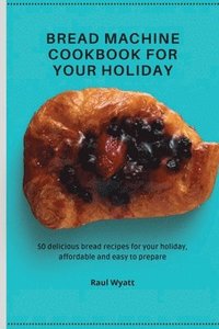 bokomslag Bread Machine Cookbook for your Holiday