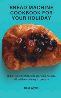 bokomslag Bread Machine Cookbook for your Holiday