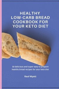 bokomslag Healthy Low-Carb Bread Cookbook for your Keto Diet