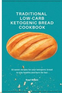 bokomslag Traditional Low-Carb Ketogenic Bread Cookbook