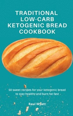 bokomslag Traditional Low-Carb Ketogenic Bread Cookbook