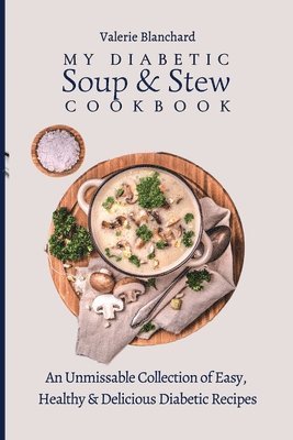 bokomslag My Diabetic Soup & Stew Cookbook