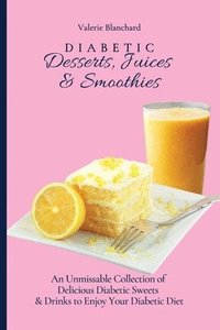 bokomslag Diabetic Desserts, Juices & Smoothies