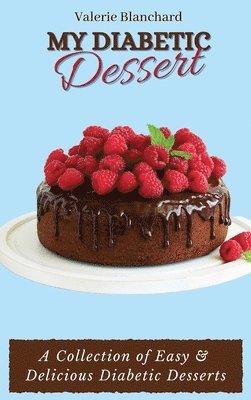 Valerie Blanchard - My Diabetic Dessert, Inbunden