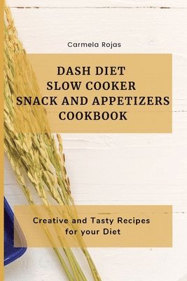 bokomslag Dash Diet Slow Cooker Snack and Appetizers Cookbook