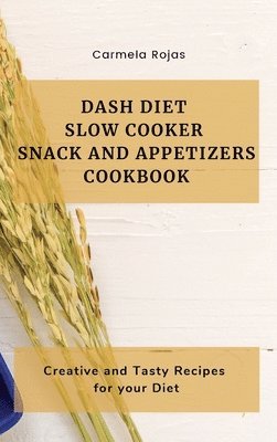 bokomslag Dash Diet Slow Cooker Snack and Appetizers Cookbook