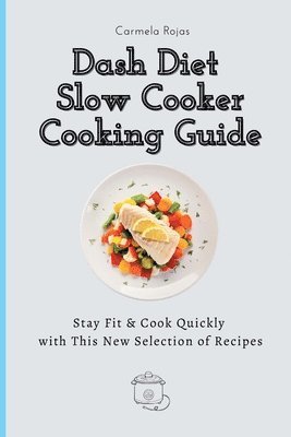 bokomslag Dash Diet Slow Cooker Cooking Guide