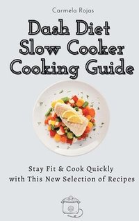 bokomslag Dash Diet Slow Cooker Cooking Guide