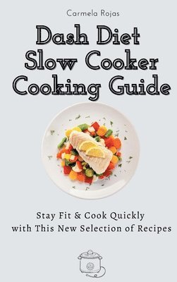 bokomslag Dash Diet Slow Cooker Cooking Guide