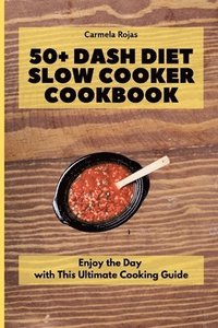 bokomslag 50+ Dash Diet Slow Cooker Cookbook