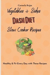 bokomslag Vegetables & Sides Dash Diet Slow Cooker Recipes