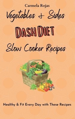 bokomslag Vegetables & Sides Dash Diet Slow Cooker Recipes