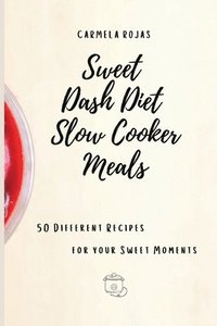 bokomslag Sweet Dash Diet Slow Cooker Meals