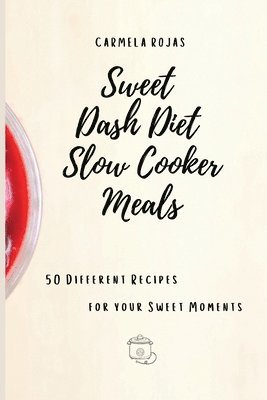 bokomslag Sweet Dash Diet Slow Cooker Meals