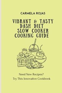 bokomslag Vibrant & Tasty Dash Diet Slow Cooker Cooking Guide