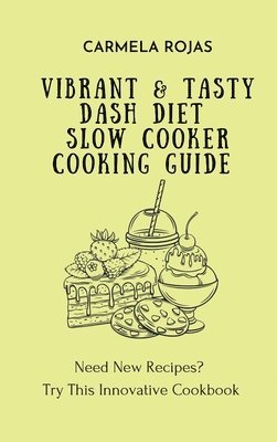 bokomslag Vibrant & Tasty Dash Diet Slow Cooker Cooking Guide