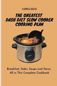 bokomslag The Greatest Dash Diet Slow Cooker Cooking Plan