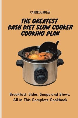 The Greatest Dash Diet Slow Cooker Cooking Plan 1