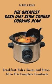 bokomslag The Greatest Dash Diet Slow Cooker Cooking Plan