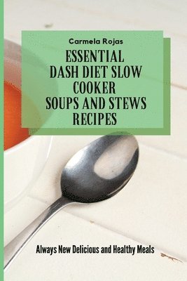 bokomslag Essential Dash Diet Slow Cooker Soups and Stews Recipes