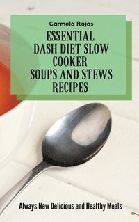 bokomslag Essential Dash Diet Slow Cooker Soups and Stews Recipes