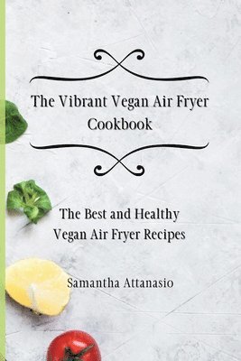 bokomslag Vibrant Vegan Air Fryer Cookbook