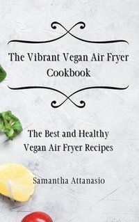 bokomslag Vibrant Vegan Air Fryer Cookbook