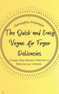 bokomslag The Quick and Easy Vegan Air Fryer Delicacies