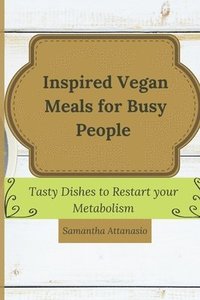 bokomslag Inspired Vegan Meals for Busy People