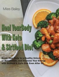 bokomslag Heal Your Body With Keto & Sirtfood Diet