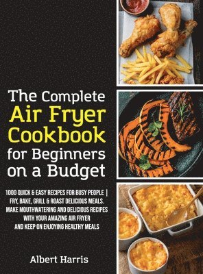 bokomslag Complete Air Fryer Cookbook for Beginners on a Budget
