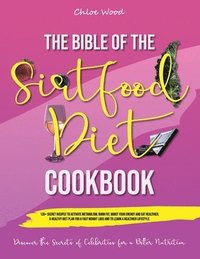 bokomslag The bible of the Sirtfood Diet Cookbook