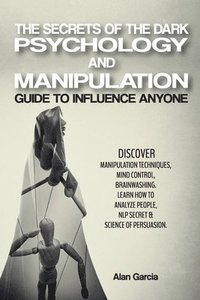 bokomslag The Secrets of the Dark Psychology and Manipulation