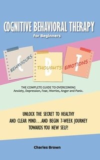 bokomslag Cognitive Behavioral Therapy for Beginners (C.B.T.)