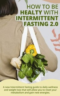 bokomslag How to Be Healty with Intermittent Fasting 2.0