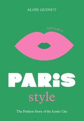Aloïs Guinut - Little Book of Paris Style, Inbunden