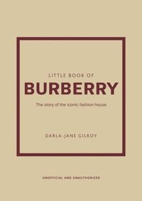 bokomslag Little Book of Burberry: The Story of the Iconic Fashion House