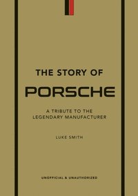 bokomslag Story of Porsche - A Tribute to the Legendary Manufacturer