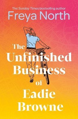Freya North - Unfinished Business of Eadie Browne, Inbunden