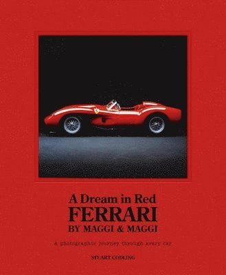 Stuart Codling - Dream in Red - Ferrari by Maggi & Maggi, Inbunden