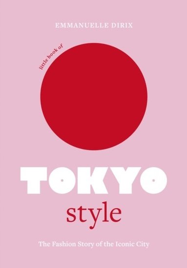 Emmanuelle Dirix - Little Book of Tokyo Style, Inbunden
