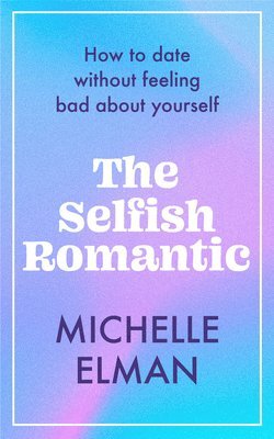 bokomslag The Selfish Romantic