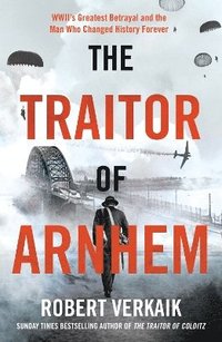 bokomslag The Traitor of Arnhem