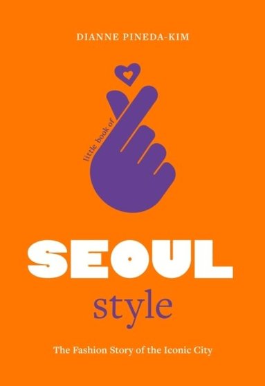 Dianne Pineda-Kim - Little Book of Seoul Style, Inbunden
