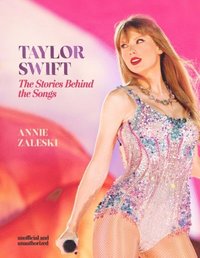 bokomslag Taylor Swift - The Stories Behind the Songs