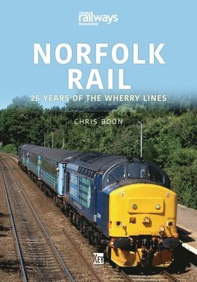 Chris Boon - Norfolk Rail: 25 Years of the Wherry Lines, Häftad