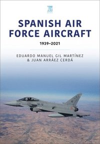 bokomslag Spanish Air Force Aircraft: 1939-2021