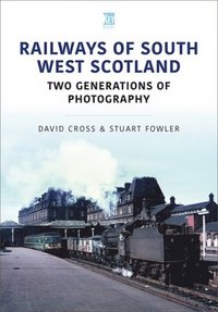 bokomslag Railways of South West Scotland: Two Generations of Photography