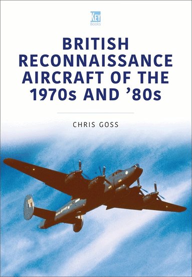 Chris Goss - British Reconnaissance Aircraft of the 1970s and 80s, Häftad